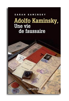 ADOLFO KAMINSKY  ou UNE VIE DE FAUSSAIRE